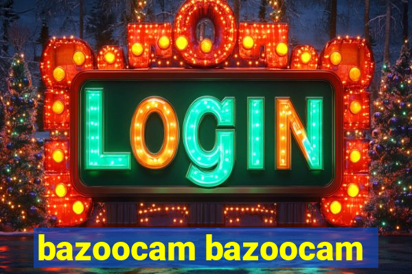 bazoocam bazoocam